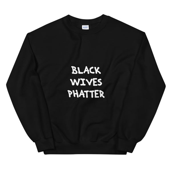 Black Wives Phatter Sweatshirt